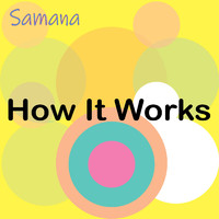 Samana - How It Works