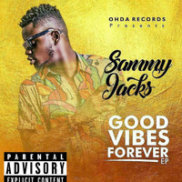 Sammy Jacks - Good Vibes Forever (Explicit)