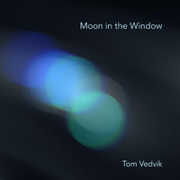 Tom Vedvik - Moon in the Window