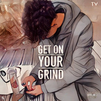 Ty - Get On Your Grind (Explicit)