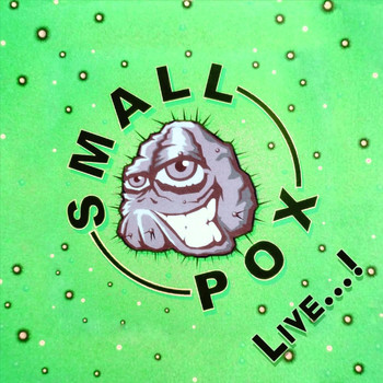Small Pox - Live...!