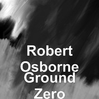 Robert Osborne - Ground Zero