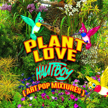 Hautboy - Plant Love (Art Pop Mixtures)