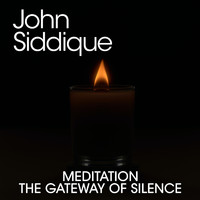 John Siddique - Meditation - The Gateway of Silence
