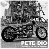 Pete Dio - So Long, Good Luck & Goodbye (Explicit)
