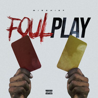 Mischief - Foul Play (Explicit)