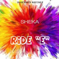 Sheka - Ride 'E'