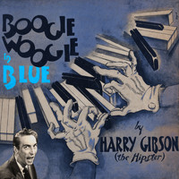 Harry "The Hipster" Gibson - Boogie-Woogie in Blue