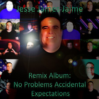 Jesse James Jaime - Remix Album:  No Problems Accidental Expectations