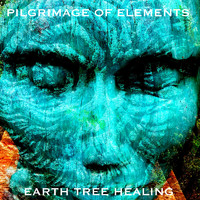Earth Tree Healing - Pilgrimage of Elements