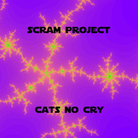 Scram Project - Cats no cry