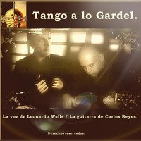Carlos Reyes y Leonardo Walls featuring Leonardo Walls - Tango a Lo Gardel