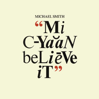 Michael Smith - Mi Cyaan Believe It