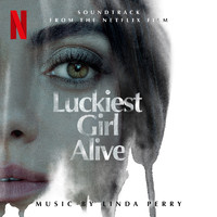 Linda Perry - Luckiest Girl Alive (Soundtrack from the Netflix Film)