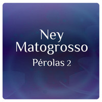 Ney Matogrosso - Pérolas 2 Com Ney Matogrosso