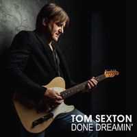 Tom Sexton - Done Dreamin'