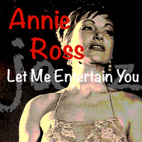 Annie Ross - Let Me Entertain You