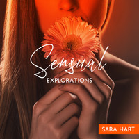 Sara Hart - Sensual Explorations