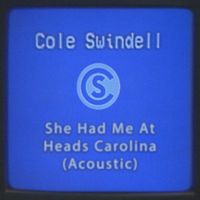 Cole Swindell - She Had Me At Heads Carolina (Acoustic)