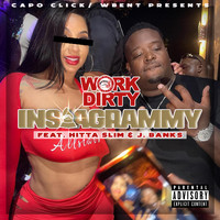 Work Dirty - Instagrammy (feat. Hitta Slim & J Banks) (Explicit)