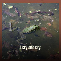 Various Artist - I Cry And Cry