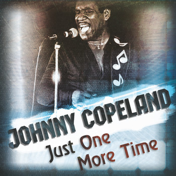 Johnny Copeland - Just One More Time