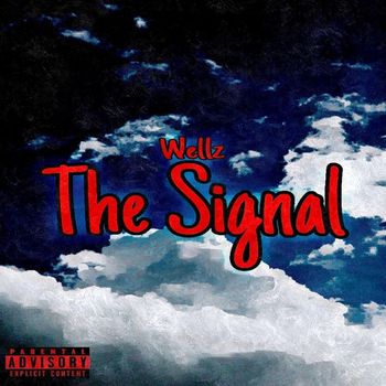 Wellz - The Signal (Explicit)