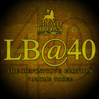 Lloyd Brown - LB@40, Vol. 3