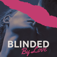 Jazz Music Lovers Club - Blinded By Love: Romantic Songs About Love For Another Person