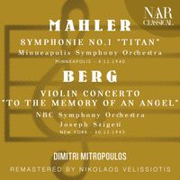 Dimitri Mitropoulos - MAHLER: SYMPHONIE No. 1 "Titan" - BERG: VIOLIN CONCERTO "To the memory of an Angel"