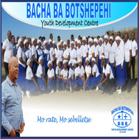 Bacha Ba Botshepehi Youth Development Centre - Mo rate, mo sebelletse