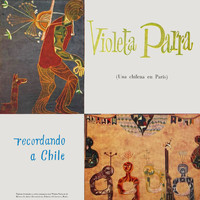 Violeta Parra - Recordando a Chile