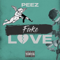 Peez - Fake Love (Explicit)