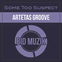 Some Too Suspect - Artetas Groove