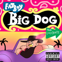Fat Boy - Big Dog