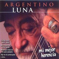 Argentino Luna - Mi Mejor Herencia