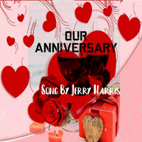 Jerry Harris - Our Anniversary
