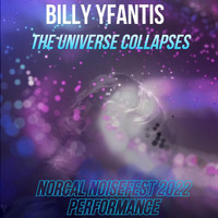 Billy Yfantis - The Universe Collapses (Norcal Noisefest 2022 Performance)