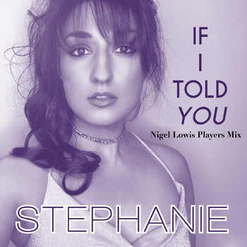 Stephanie - If I Told You (Nigel Lowis Players Mix)