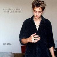 Bastian - Everybody Needs That Somebody