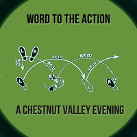 Word to the Action - A Chestnut Valley Evening