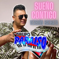 Grupo Paraiso - Sueño Contigo (Version Bachata)