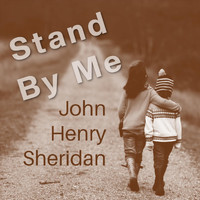 John Henry Sheridan - Stand by Me
