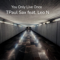 TPaul Sax feat. Leo N - You Only Live Once