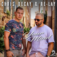 Chris Decay & Re-lay - Your Mind (Radio Edit)