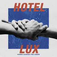Hotel Lux - Hands Across the Creek