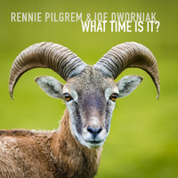 Rennie Pilgrem and Joe Dworniak - What Time Is It?