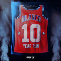 Blanco - 10 Year Run (Explicit)