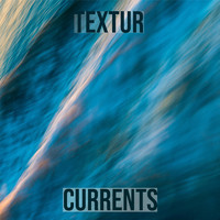 Textur - Currents