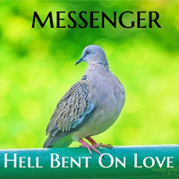 Messenger - Hell Bent on Love